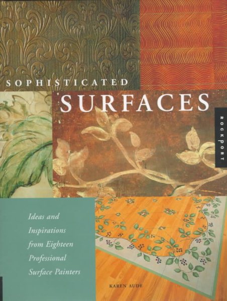 Sophisticated Surfaces: Ideas and Inspirations from Eighteen Professional Surface Painters