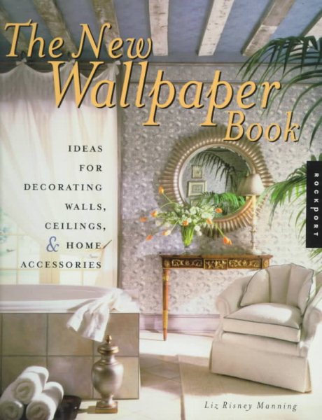 The New Wallpaper Book: Ideas for Decorating Walls, Ceilings, & Home Accessories