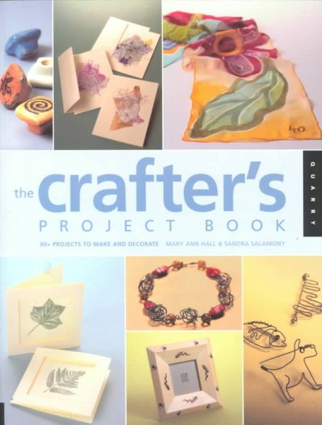 The Crafter's Project Book: 80 + Projects to Make and Decorate