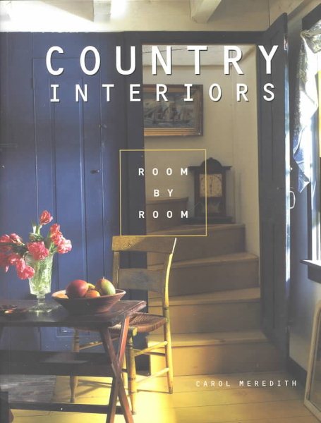 Country Interiors: Room by Room