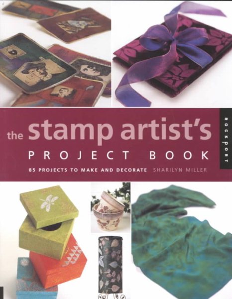 The Stamp Artist's Project Book: 85 Projects to Make and Decorate cover