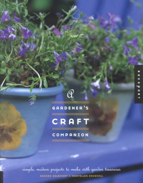 Gardener's Craft Companion: Simple, Modern Projects to Make with Garden Treasures cover