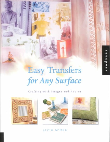 Easy Transfers for Any Surface: Crafting With Images and Photos cover