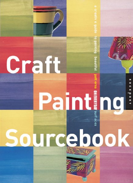 Craft Painting Sourcebook: A Guide to Beautiful Patterns for 47 Everyday Surfaces cover