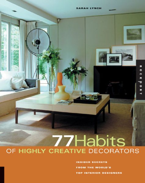 77 Habits of Highly Creative Interior Designers: Insider Secrets from the World's Top Design Professionals cover