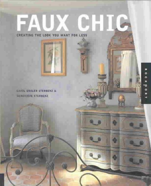 Faux Chic: Creating the Look You Want for Less (Interior Design and Architecture) cover