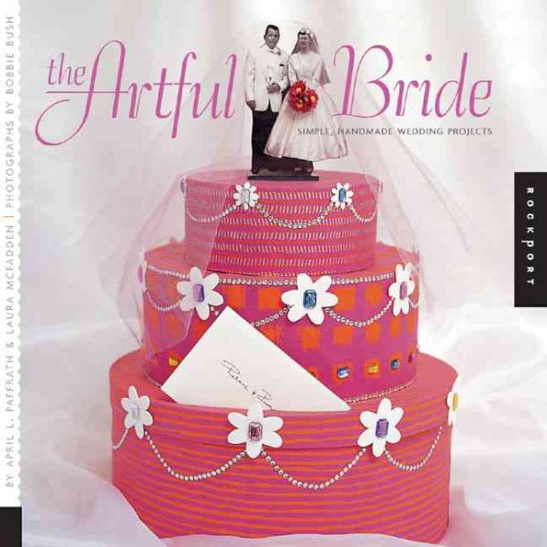 Artful Bride: Simple, Handmade Wedding Projects cover