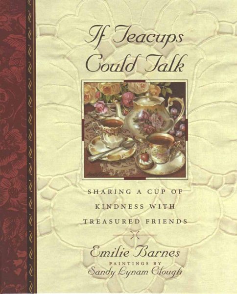 If Teacups Could Talk: Sharing a Cup of Kindness with Treasured Friends (Teatime Pleasures) cover
