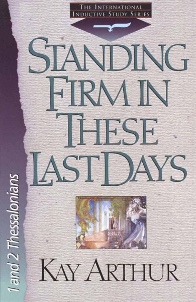 Standing Firm in These Last Days [1 and 2 Thessalonians] (International Inductive Study Series) cover