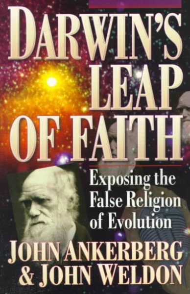 Darwin's Leap of Faith: Exposing the False Religion of Evolution