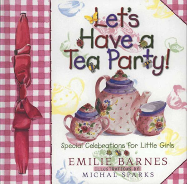 Let's Have a Tea Party!: Special Celebrations for Little Girls cover