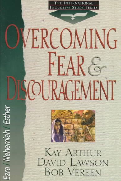 Overcoming Fear & Discouragement (Arthur, Kay, International Inductive Study Series.) cover