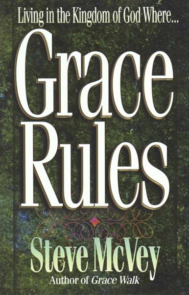 Grace Rules: Living in the Kingdom of God Where…