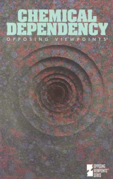 Opposing Viewpoints Series - Chemical Dependency (paperback edition) cover
