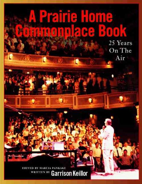 A Prairie Home Companion Commonplace Book: 25 Years on the Air with Garrison Keillor cover