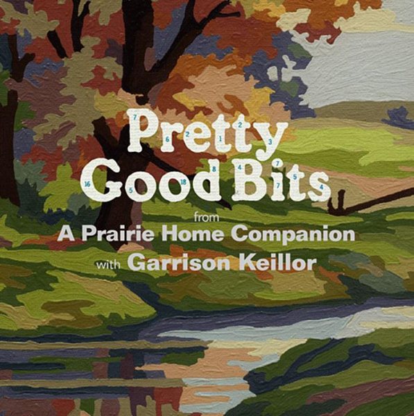 Pretty Good Bits from A Prairie Home Companion and Garrison Keillor: A Specially Priced Introduction to the World of Lake Wobegon cover