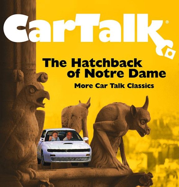 Car Talk: The Hatchback of Notre Dame: More Car Talk Classics cover