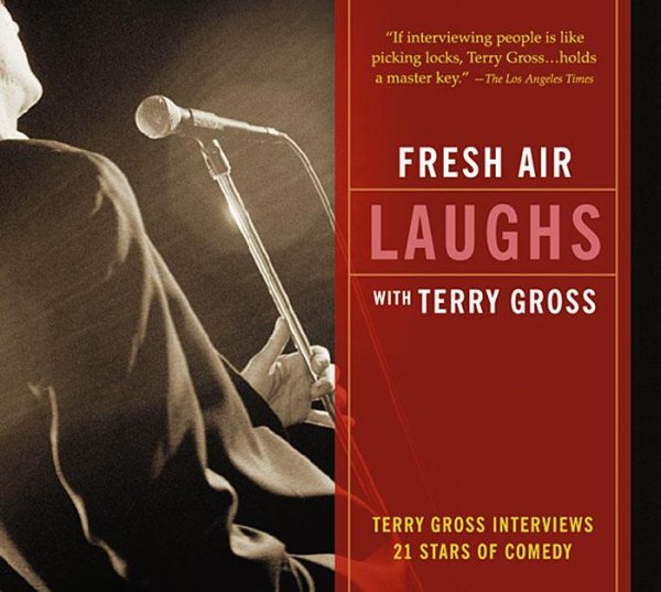 Fresh Air Laughs with Terry Gross: 21 Stars of Comedy