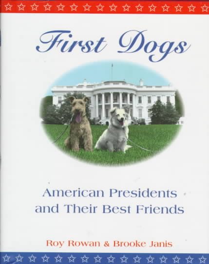 First Dogs: American Presidents and Their Best Friends