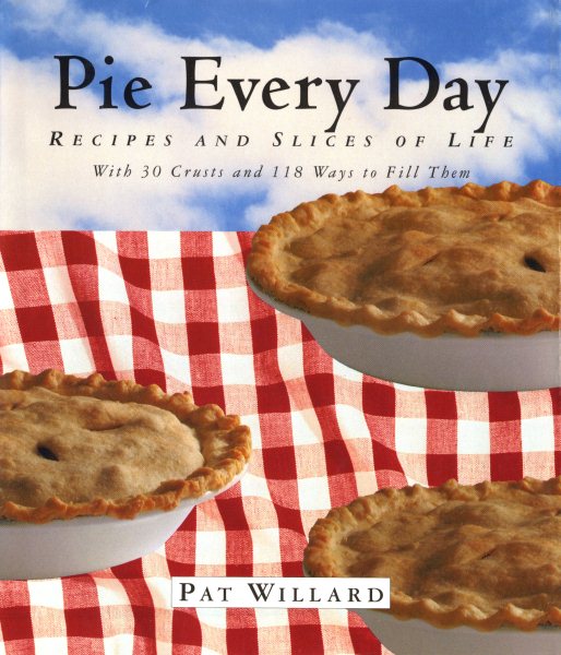 Pie Every Day: Recipes and Slices of Life cover