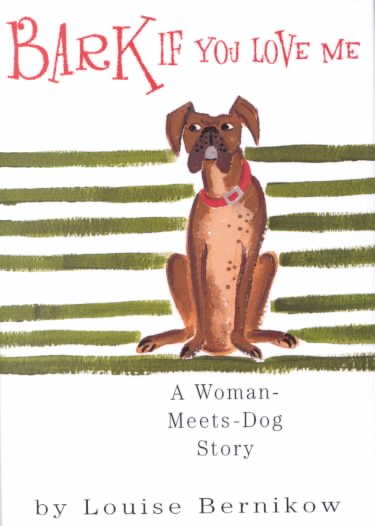 Bark If You Love Me: A Woman-Meets-Dog Story cover