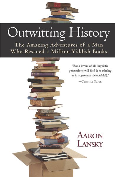 Outwitting History: The Amazing Adventures of a Man Who Rescued a Million Yiddish Books cover