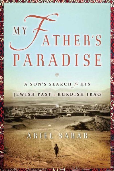 My Father's Paradise: A Son's Search for His Jewish Past in Kurdish Iraq cover