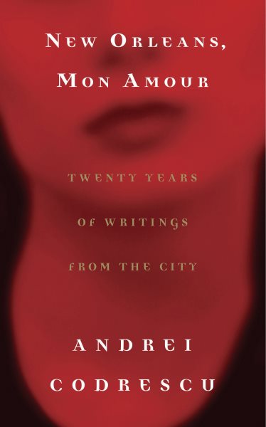 New Orleans, Mon Amour: Twenty Years of Writings from the City cover