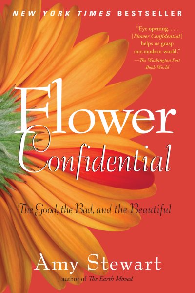 Flower Confidential: The Good, the Bad, and the Beautiful cover