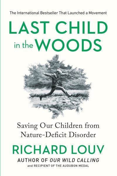 Last Child in the Woods: Saving Our Children From Nature-Deficit Disorder cover