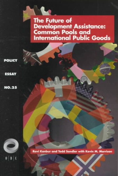 The Future of Development Assistance: Common Pools and International Public Goods (Overseas Development Council) cover