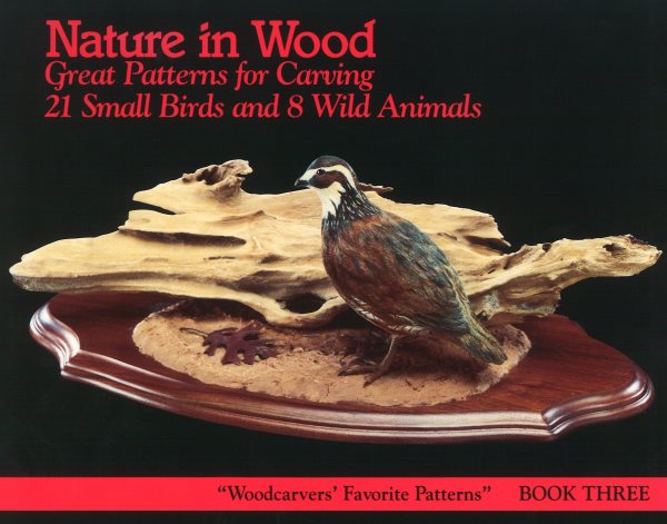 Nature in Wood: Great Patterns for Carving 21 Small Birds and 8 Wild Animals: Book Three (Fox Chapel Publishing) The Woodcarver's Favorite Pattern Series (Woodcarver's Favorite Patterns, Book 3) cover