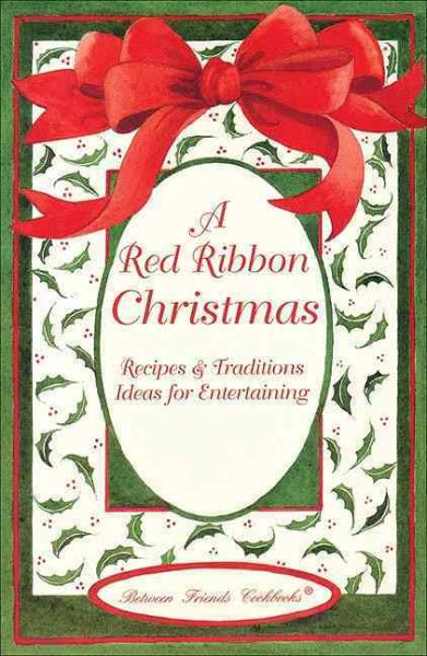 A Red Ribbon Christmas: Recipes & Traditions Ideas for Entertaining cover