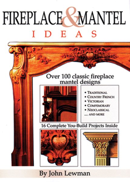 Fireplace & Mantel Ideas: Over 100 Classic Fireplace Mantel Designs cover