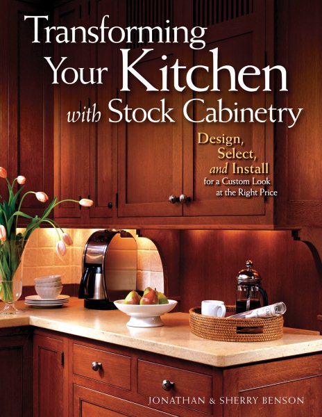 Transforming Your Kitchen with Stock Cabinetry: Design, Select, and Install for a Custom Look at the Right Price cover