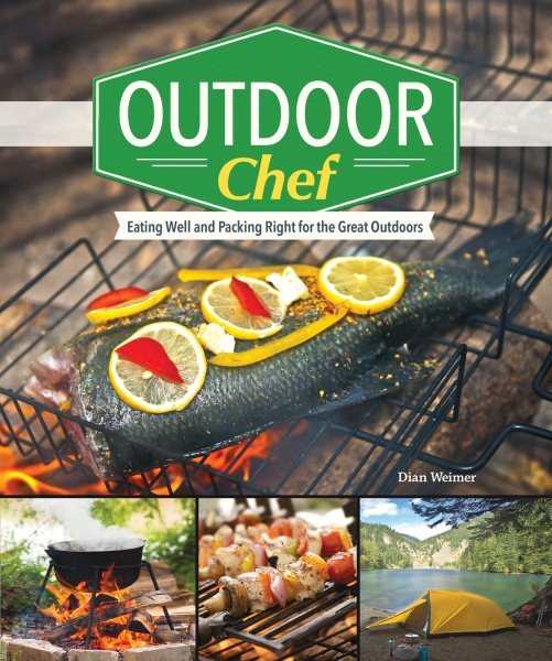 Outdoor Chef: Eating Well and Packing Right for the Great Outdoors cover