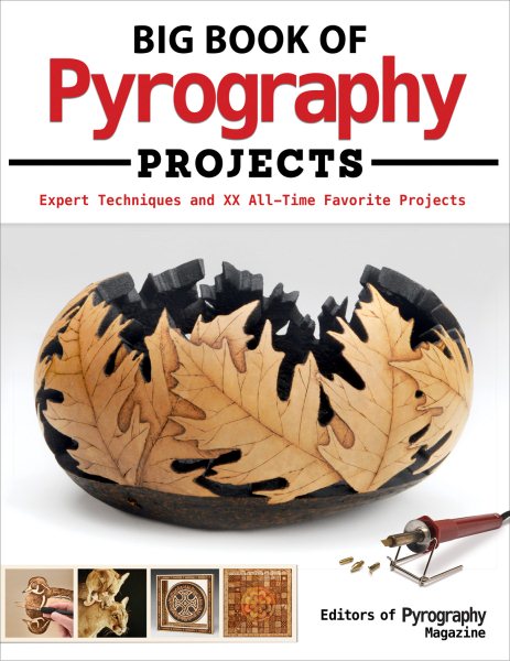 Big Book of Pyrography Projects: Expert Techniques and 23 All-Time Favorite Projects (Fox Chapel Publishing) Includes Beginner-Friendly Tips, Tricks, and Inspiration from Leading Woodburning Artists cover