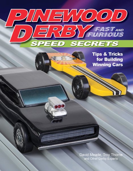 Pinewood Derby Fast and Furious Speed Secrets: Tips & Tricks for Building Winning Cars (Fox Chapel Publishing) Handbook of Scout-Legal Step-by-Step Techniques to Make Faster Cars with Ordinary Tools cover