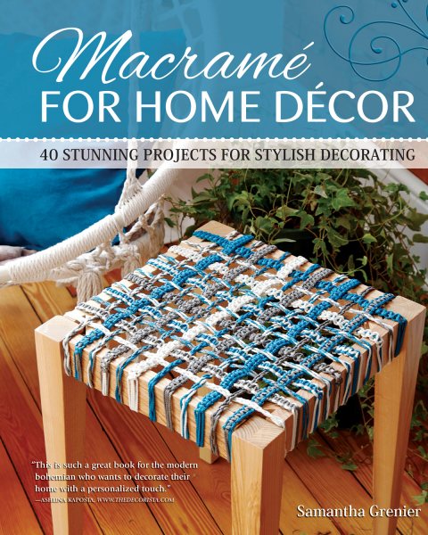 Macrame for Home Decor: 40 Stunning Projects for Stylish Decorating (Fox Chapel Publishing) Step-by-Step Instructions & Photos with Easy Projects for Knotted Mats, Wall Hangings, Plant Hangers, & More cover