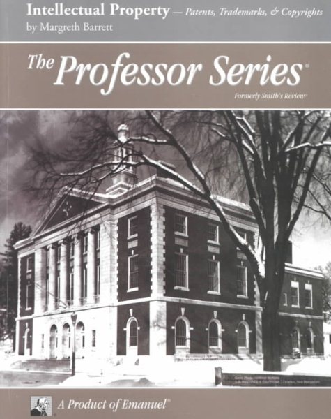 The Professor Series: (formerly Smith's Review): Intellectual Property - Patents, Trademarks & Copyrights cover