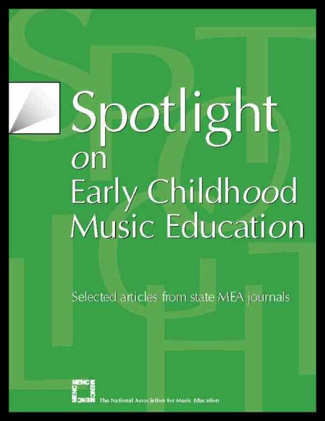 Spotlight on Early Childhood Music Education: Selected Articles from State MEA Journals (Spotlight Series) cover