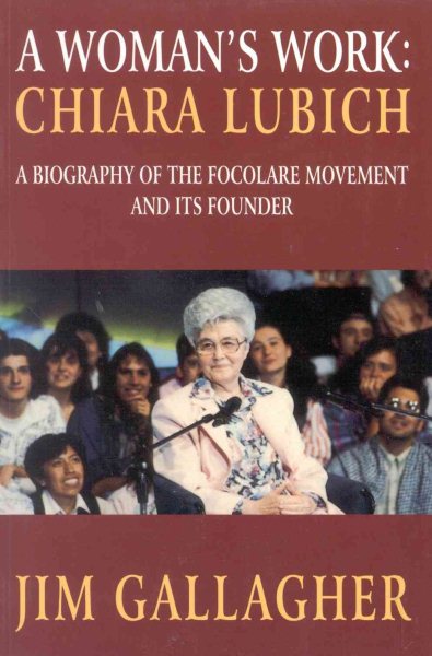 Woman's Work: Biography of Focolare Movement and Chiara Lubich cover