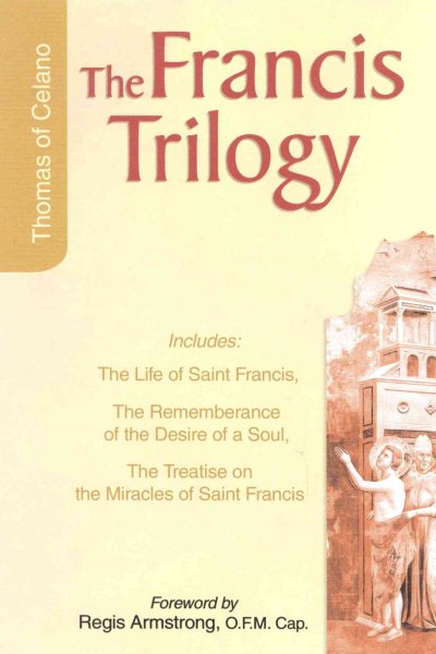 The Francis Trilogy: Life of Saint, the Remembrance of the Desire of a Soul, The Treatise on the Miracles of Saint Francis cover