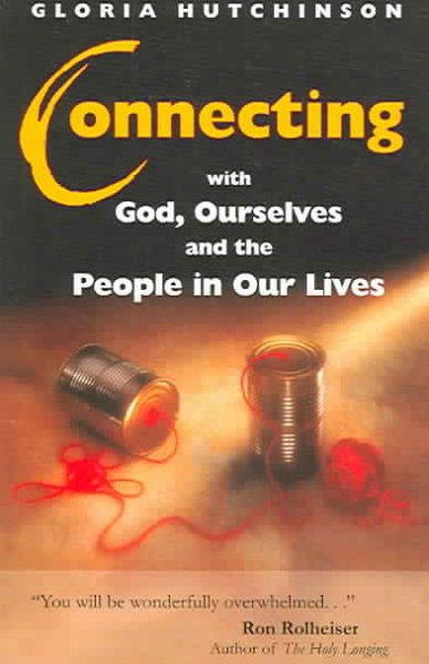 Connecting: ...with God, Ourselves, and the People in Our Lives