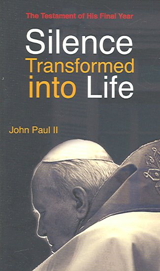 Silence Transformed Into Life: THE TESTAMENT OF HIS FINAL YEAR cover