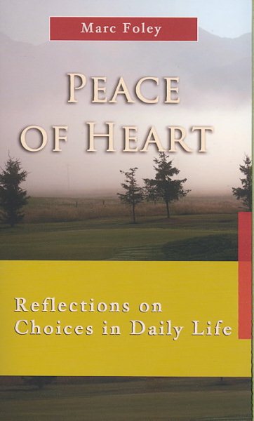 Peace of Heart: Reflections on Choices in Daily Life (7 X 4: A Meditation a Day for Four Weeks) cover