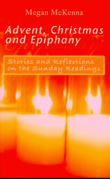 Advent, Christmas and Epiphany: Stories and Reflections on the Sunday Readings cover