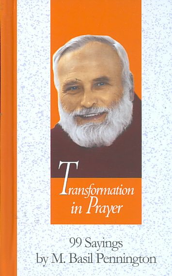 Transformation in Prayer: 99 Sayings by M. Basil Pennington (99 Words to Live By) cover