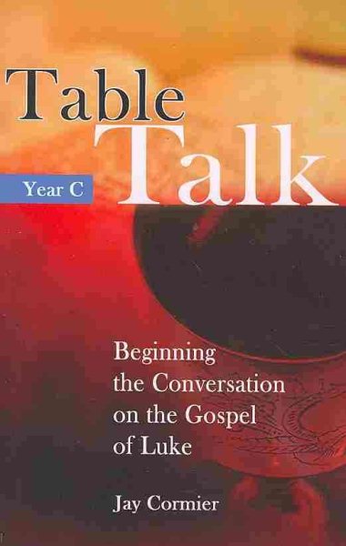 Table Talk: Beginning the Sunday Conversation on the Gospel of Luke (Year C) cover