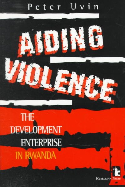 Aiding Violence: The Development Enterprise in Rwanda cover